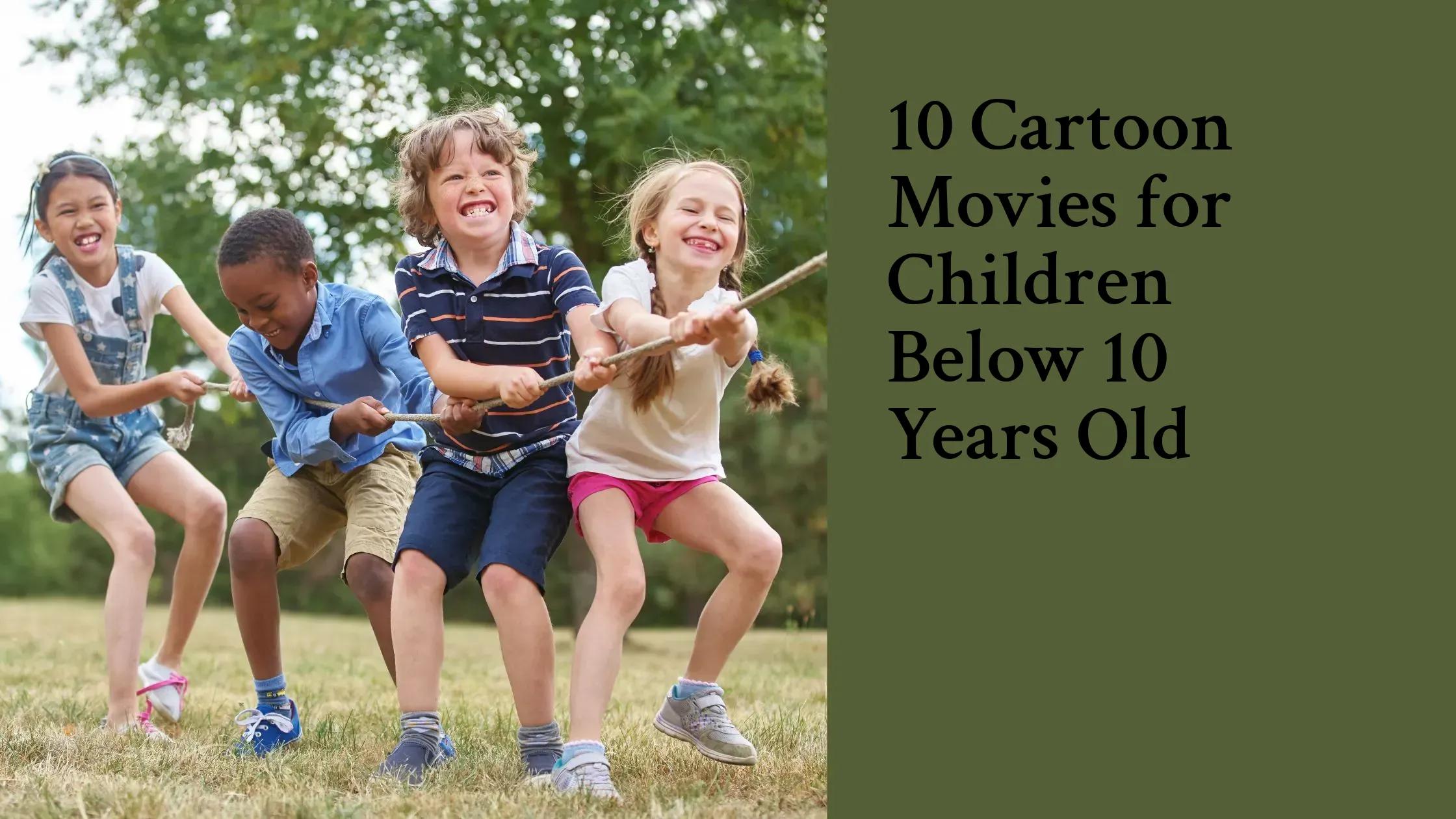 10 Cartoon Movies for Children Below 10 Years Old