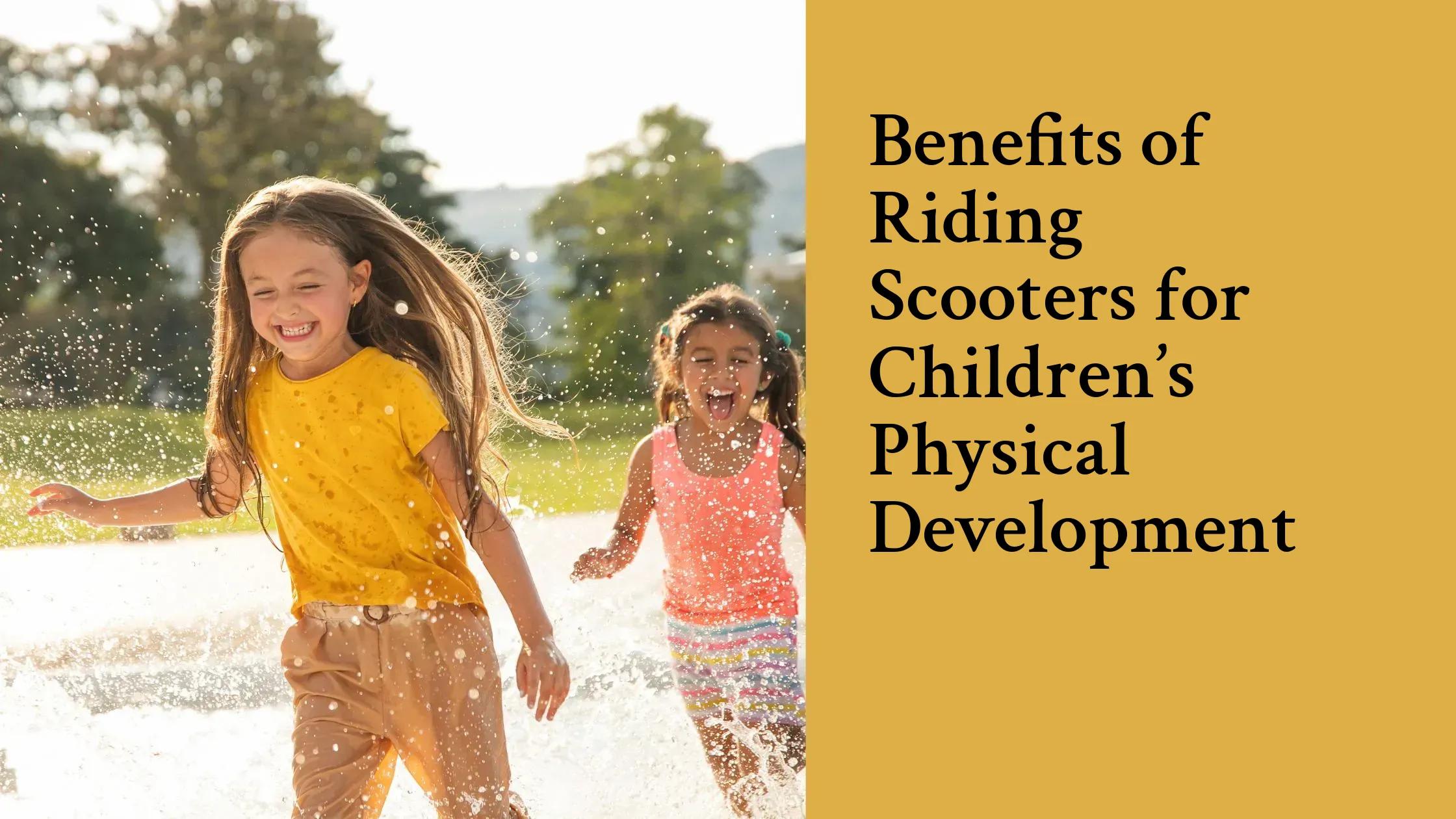 The Top 10 Benefits of Riding Scooters for Children’s Physical Development